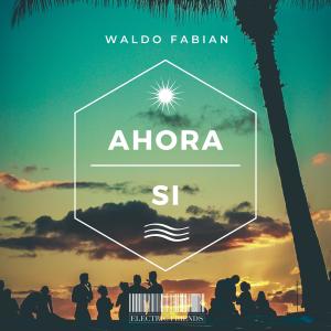 Listen to Ahora Si song with lyrics from Waldo Fabian
