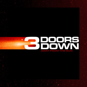 ดาวน์โหลดและฟังเพลง Away From The Sun (2023 Remaster) พร้อมเนื้อเพลงจาก 3 Doors Down