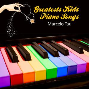 Marcelo Tau的專輯Greatests Kids Piano Songs