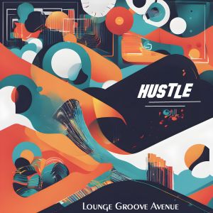 Album Hustle from Lounge Groove Avenue