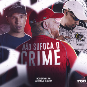DJ Ferrujo da Serra的專輯Não Sufoca o Crime (Explicit)