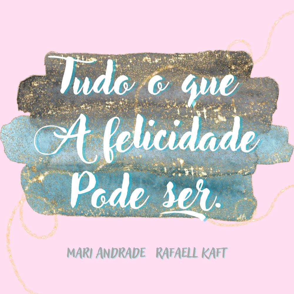 Tudo o Que a Felicidade Pode Ser