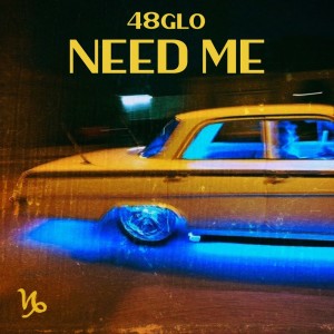 Album Need Me (Explicit) from 48glo
