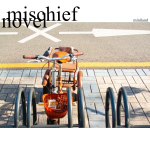 ดาวน์โหลดและฟังเพลง mischeif novel พร้อมเนื้อเพลงจาก miniland