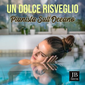 Un Dolce Risveglio dari Pianista sull'Oceano