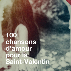 Album 100 chansons d'amour pour la saint-valentin oleh Chansons d'amour