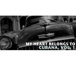 Various Artists的專輯My Heart Belongs To Cubana, Vol. 1