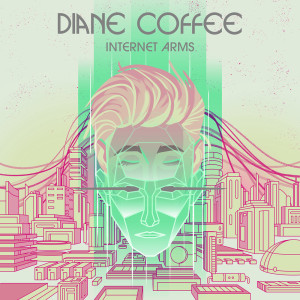 Diane Coffee的專輯Internet Arms