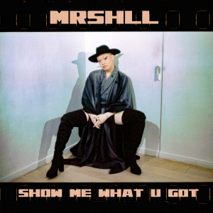 MRSHLL的專輯show me what U got (Prod. Jengi)