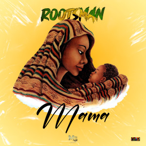 收聽Rootsman的Mama歌詞歌曲