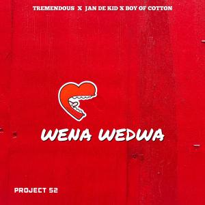 Listen to Wena Wedwa(feat. Jan De Kid & Boyofcotton) song with lyrics from Tremendous