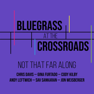 收聽Bluegrass at the Crossroads的Not That Far Along歌詞歌曲