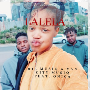 收聽015 MusiQ的Lalela歌詞歌曲