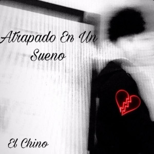 El Chino的專輯Atrapado En un Sueno