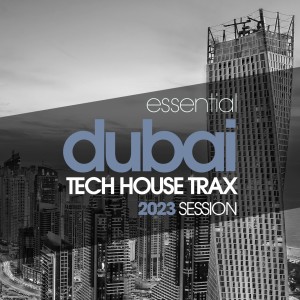 Album Essential Dubai Tech House Trax 2023 Session oleh Group Star