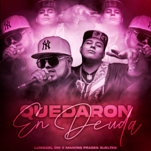 收聽LuisGael DM的Quedaron en Deuda歌詞歌曲