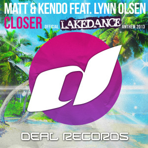 Matt & Kendo的專輯Closer (Official Lakedance Anthem 2013)