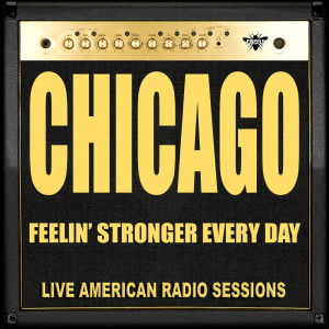 Chicago的专辑Feelin' Stronger Every Day (Live)