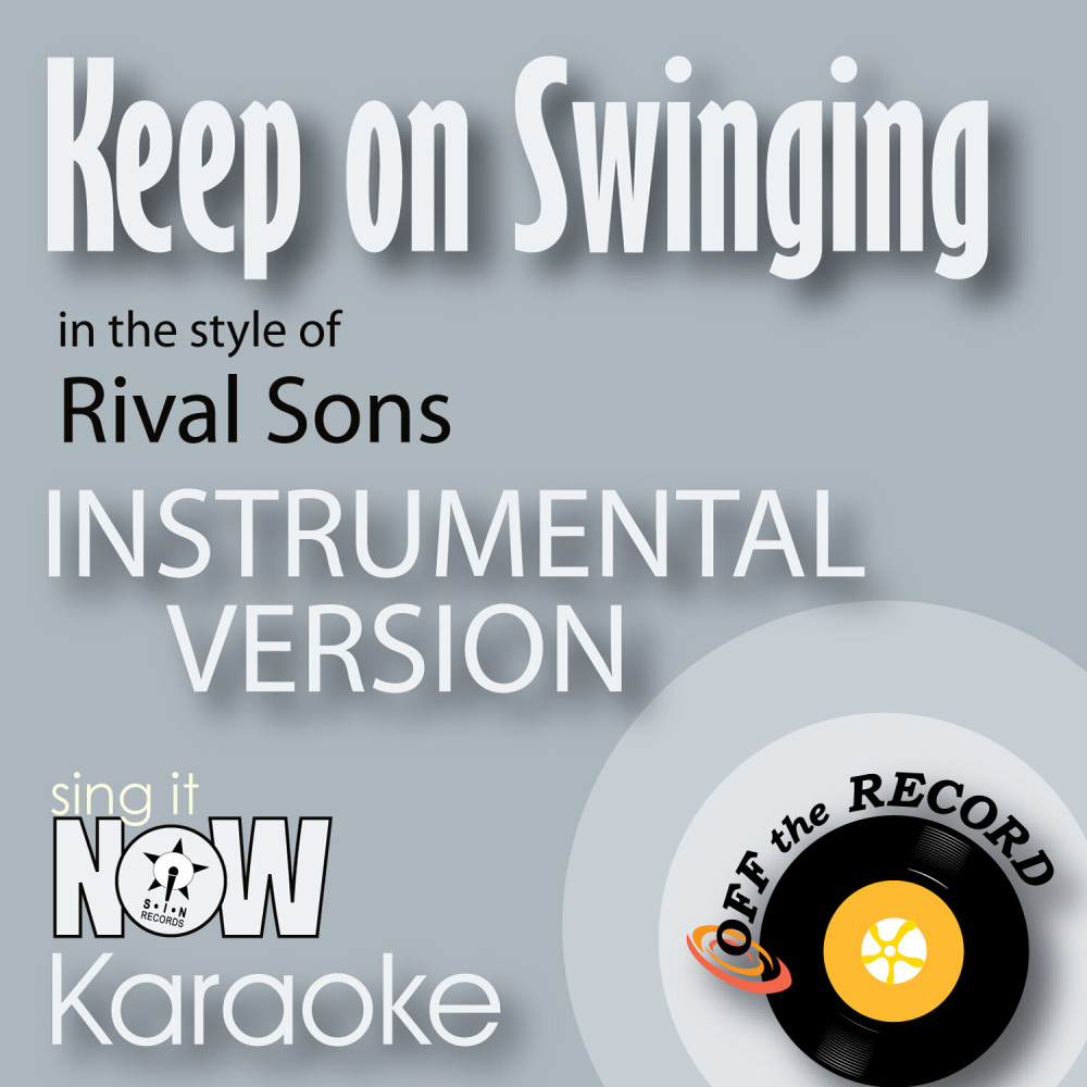 Keep on Swinging (In the Style of Rival Sons) [Instrumental Karaoke Version] (Instrumental Karaoke Version)