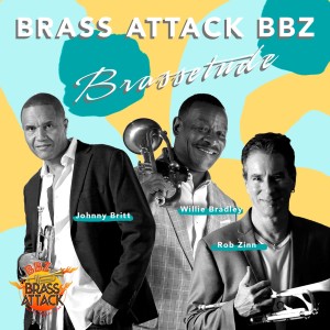 收聽Brass Attack BBZ的Brazzetude (feat. Johnny Britt, Willie Bradley & Rob Zinn)歌詞歌曲