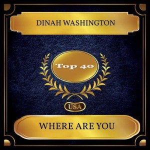 Dengarkan lagu Where Are You nyanyian Dinah Washington dengan lirik