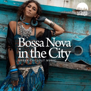 Album Bossa Nova in the City: Urban Chillout Music oleh Various Artists