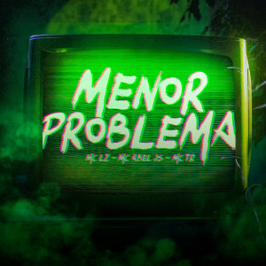 อัลบัม Menor Problema (Explicit) ศิลปิน Mc LZ