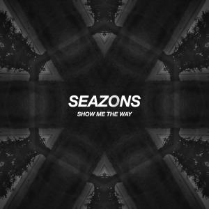 Listen to Show Me The Way song with lyrics from Seazons