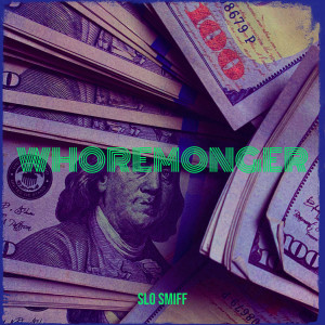 SLo SmiFF的專輯WhoreMonger (Explicit)