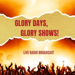 Glory Days, Glory Shows! (Live)