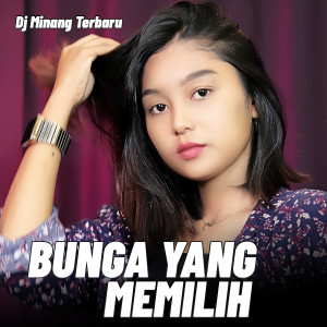 Album BUNGA YANG MEMILIH from Dj Minang Terbaru