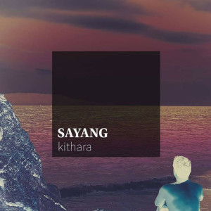ดาวน์โหลดและฟังเพลง Sayang พร้อมเนื้อเพลงจาก Kithara