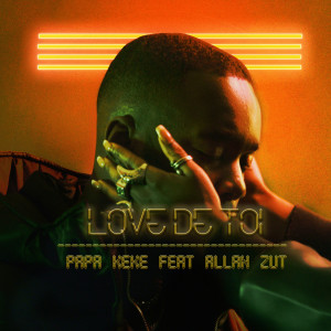 Dengarkan Love De Toi lagu dari Papa Kéké dengan lirik