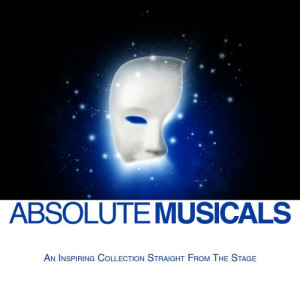 อัลบัม Absolute Musicals ศิลปิน The Capital Stage Cast And Orchestra
