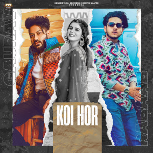 Listen to Koi Hor song with lyrics from Gaurav Anjaan