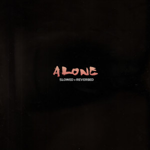 收聽Rentz的Alone (slowed + reverbed)歌詞歌曲