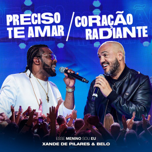 Listen to Preciso Te Amar / Coração Radiante (Ao Vivo) song with lyrics from Xande de Pilares