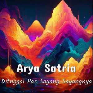 ดาวน์โหลดและฟังเพลง Ditnggal Pas Sayang Sayangnya พร้อมเนื้อเพลงจาก Arya Satria