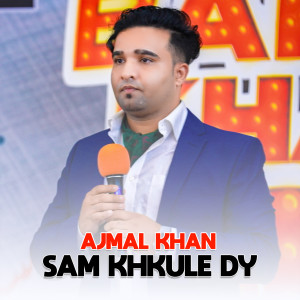Listen to Sam Khkule Dy song with lyrics from Ajmal Khan