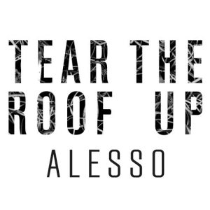 收聽Alesso的Tear The Roof Up歌詞歌曲