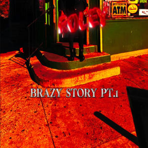 收聽Roley的BRAZY STORY Pt. 1 (Explicit)歌詞歌曲
