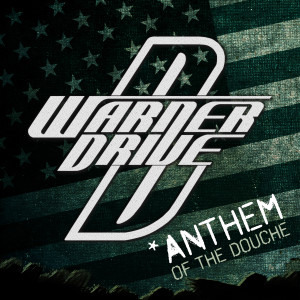 Warner Drive的專輯Anthem of the Douche