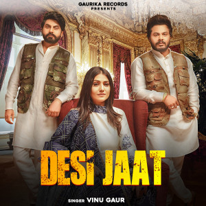 Listen to Desi Jaat song with lyrics from Vinu Gaur