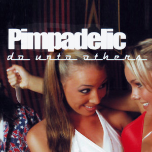 ดาวน์โหลดและฟังเพลง Want Some Get Some (Explicit) พร้อมเนื้อเพลงจาก Pimpadelic