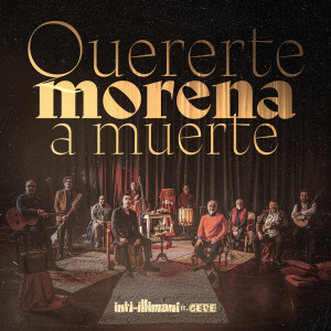 收聽Inti Illimani的Quererte Morena a Muerte (feat. Gepe)歌詞歌曲