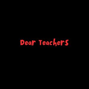 Dear Teachers (A Cappella)
