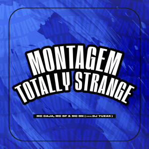 Album Montagem Totally Strange (Explicit) from mc cajá