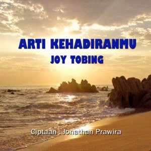 Arti KehadiranMu dari Joy Tobing