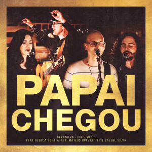 Listen to Papai Chegou(feat. Rebeca Hofstatter, Mateus Hofstatter, Calebe Silva) song with lyrics from Davi Silva