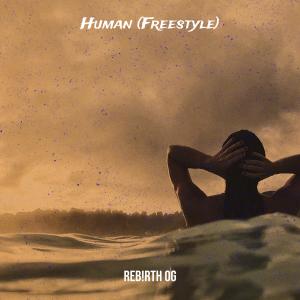Listen to Human (Freestyle) (Explicit) song with lyrics from REB!RTH OG